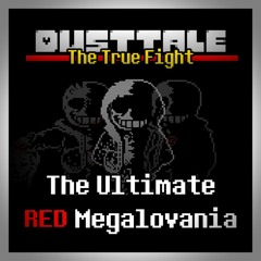 Dusttale: The True Fight (Phase 3)- The Ultimate RED Megalovania (Original)