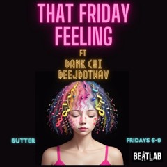 That Friday Feeling (Dank Chi b2b deejdotwav @ ButterSF 06/28/2024)