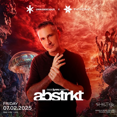 Sean Tyas Pres. Abstrkt - Live @ Unkonscious X Inakoma, Shelter Phuket (07 - 02 - 2025)