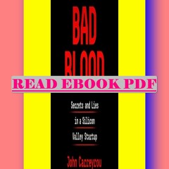 Read ebook [PDF] Bad Blood Secrets and Lies in a Silicon Valley Startup  By John Carreyrou
