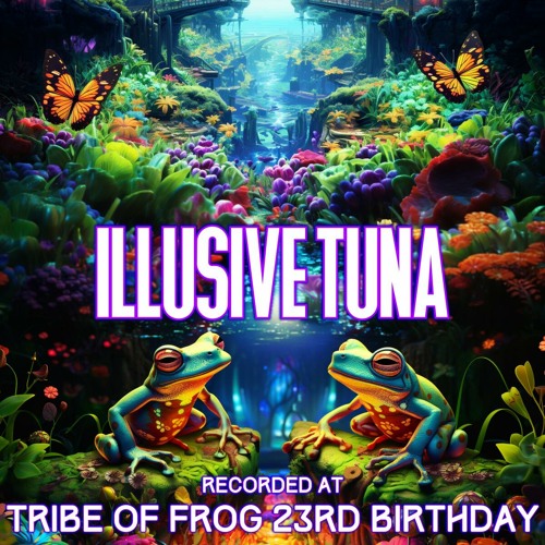 Illusive Tuna - Recorded at TRiBE of FRoG 23rd Birthday - September 2023
