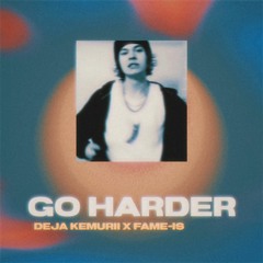 Go Harder (feat. Fame-Is)