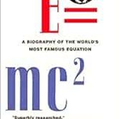 GET KINDLE 📑 E=mc2: A Biography of the World's Most Famous Equation by David Bodanis