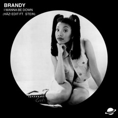 Brandy - I Wanna Be Down (HÄZ! Edit Feat. STEIN) [Free Download]