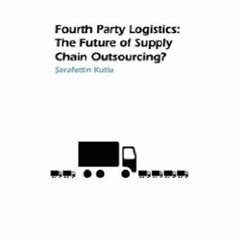 [READ] [PDF EBOOK EPUB KINDLE] Fourth Party Logistics: Is It The Future Of Supply Cha