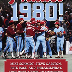 download EPUB 📒 Phillies 1980!: Mike Schmidt, Steve Carlton, Pete Rose, and Philadel