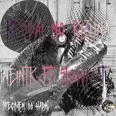 NeinTk ft Slowmatic - Kyodai no kizuna [SPECIMEN 00 HADAL]