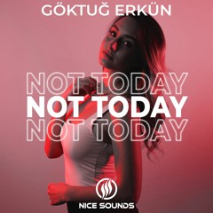 Göktuğ Erkün  - Not Today