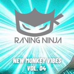 New Monkey Vibes Vol. 04 by The Raving Ninja (Tracklist in Description + Free DL)