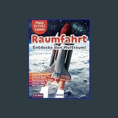 {DOWNLOAD} ✨ Mein erstes Lesen: Raumfahrt - Entdecke den Weltraum!: Spannendes Wissen für Erstlese