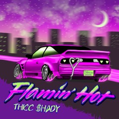 Flamin hot (prod. by Chris Lee) - Thicc$hady