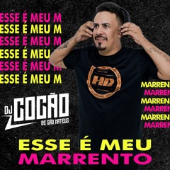 ESSE É MEU MARRENTO - DJ COCÃO DE SÃO MATEUS