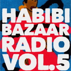 Habibi Bazaar Radio vol.5