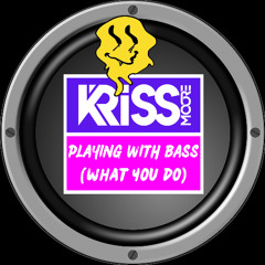 {FREE DL} Kriss Moore - Playing WIth Bass (What You Do)