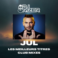 JUL - Les meilleurs titres Club Mixés ( DJ RIZER Remix )