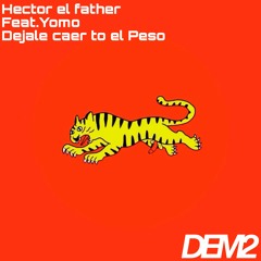 Hector El Father Feat. Yomo - Dejale Caer To El Peso (DEM2 Club Edit)