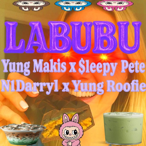 LABUBU (feat $leepy Pete, N1Darryl, Yung Roofie)