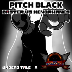 Pitch Black - Gaster VS Xenophanes