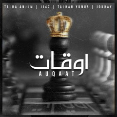 AUQAAT - Talha Anjum | JJ47 | Talhah Yunus