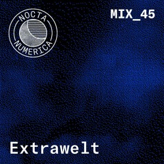 Nocta Numerica Mix #45 / Extrawelt