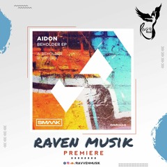 PREMIERE: AIDON - Beholder (Original Mix) [SMAAK MUSIC]