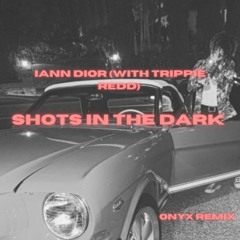 shots in the dark - Iann dior (with Trippie Redd)(ONYX Remix)
