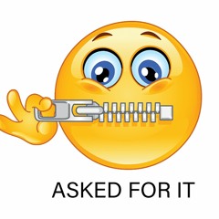 Asked For It