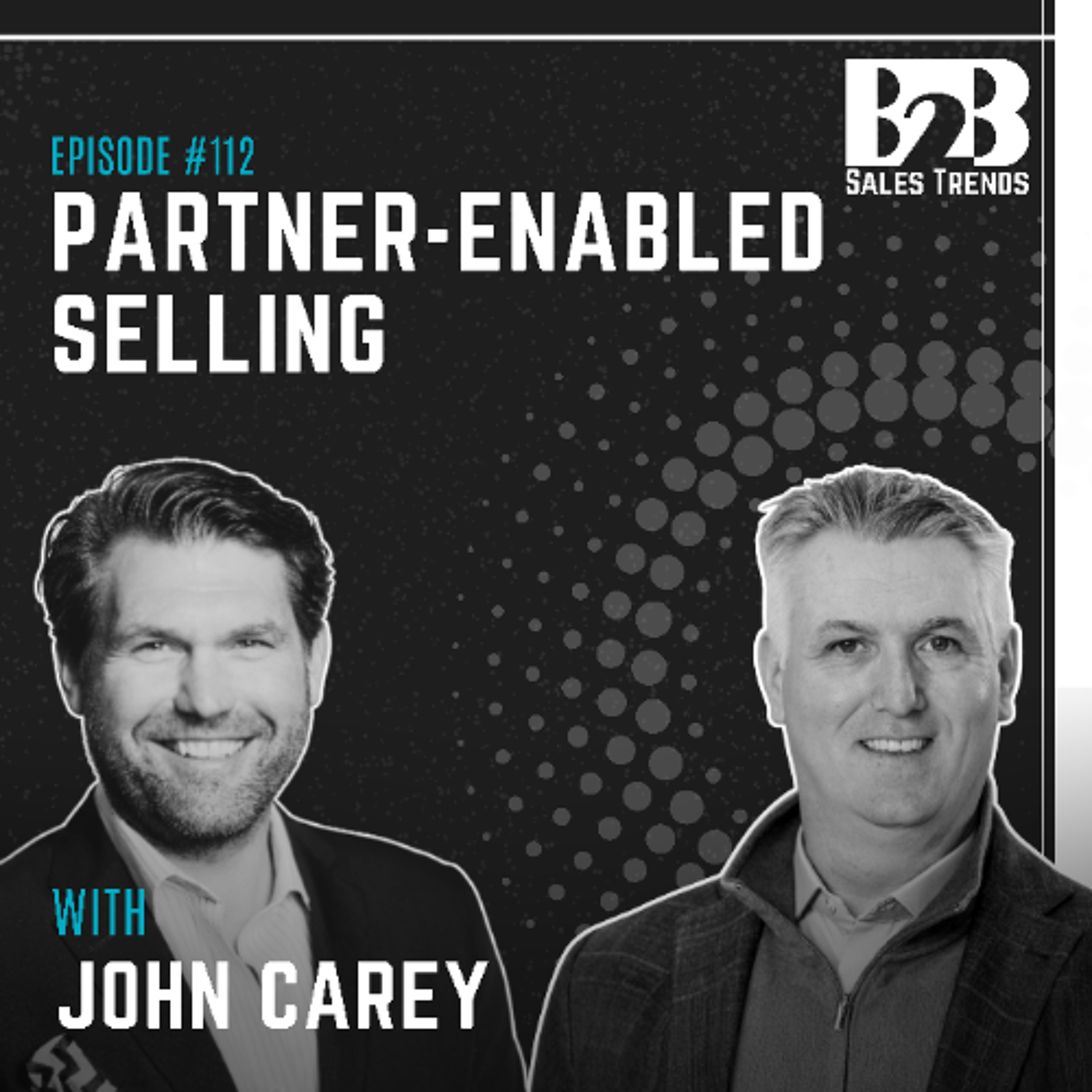 112. Customer Centricity in B2B Sales: Why Partner-Enabled Selling Wins episode artwork