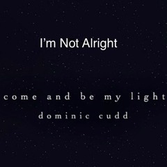 04 - Dominic Cudd - I'm Not Alright