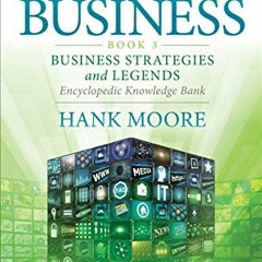 Read KINDLE 📁 The Big Picture of Business: Business Strategies and Legends: Encyclop