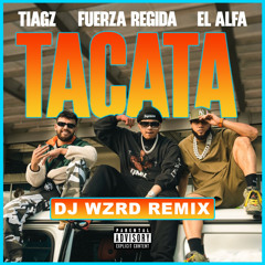 Tiagz feat. Fuerza Regida & El Alfa - Tacata (DJ WZRD Remix)