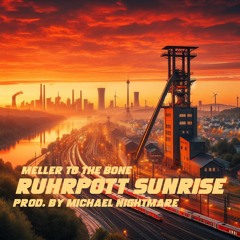 Meller To The Bone - Ruhrpott Sunrise prod. by Michael Nightmare