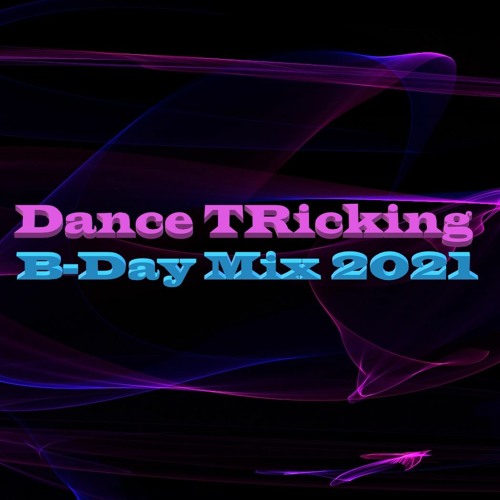 Dance TRicking B-Day Mix 2021