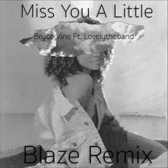 Miss You A Little-Bryce Vine ft. Lovelytheband (Blaze Remix)