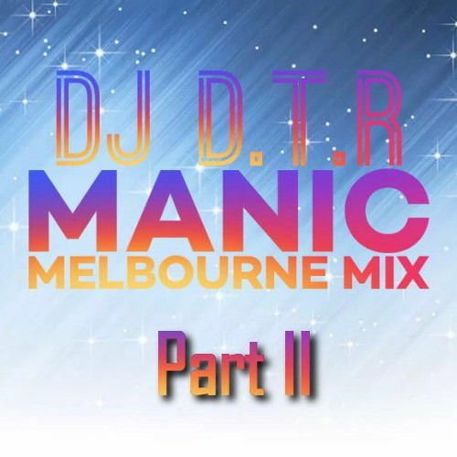 Manic Melbourne Mix Part II **FREE D/L*