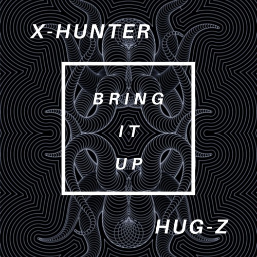 X-HUNTER & HUG-Z - BRING IT UP