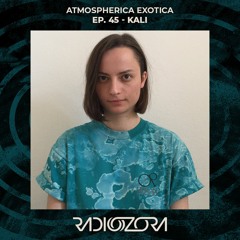 KALI | Atmospherica Exotica Ep. 45 | 15/09/2022
