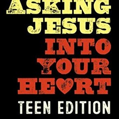 [VIEW] EBOOK EPUB KINDLE PDF Stop Asking Jesus Into Your Heart: The Teen Edition by