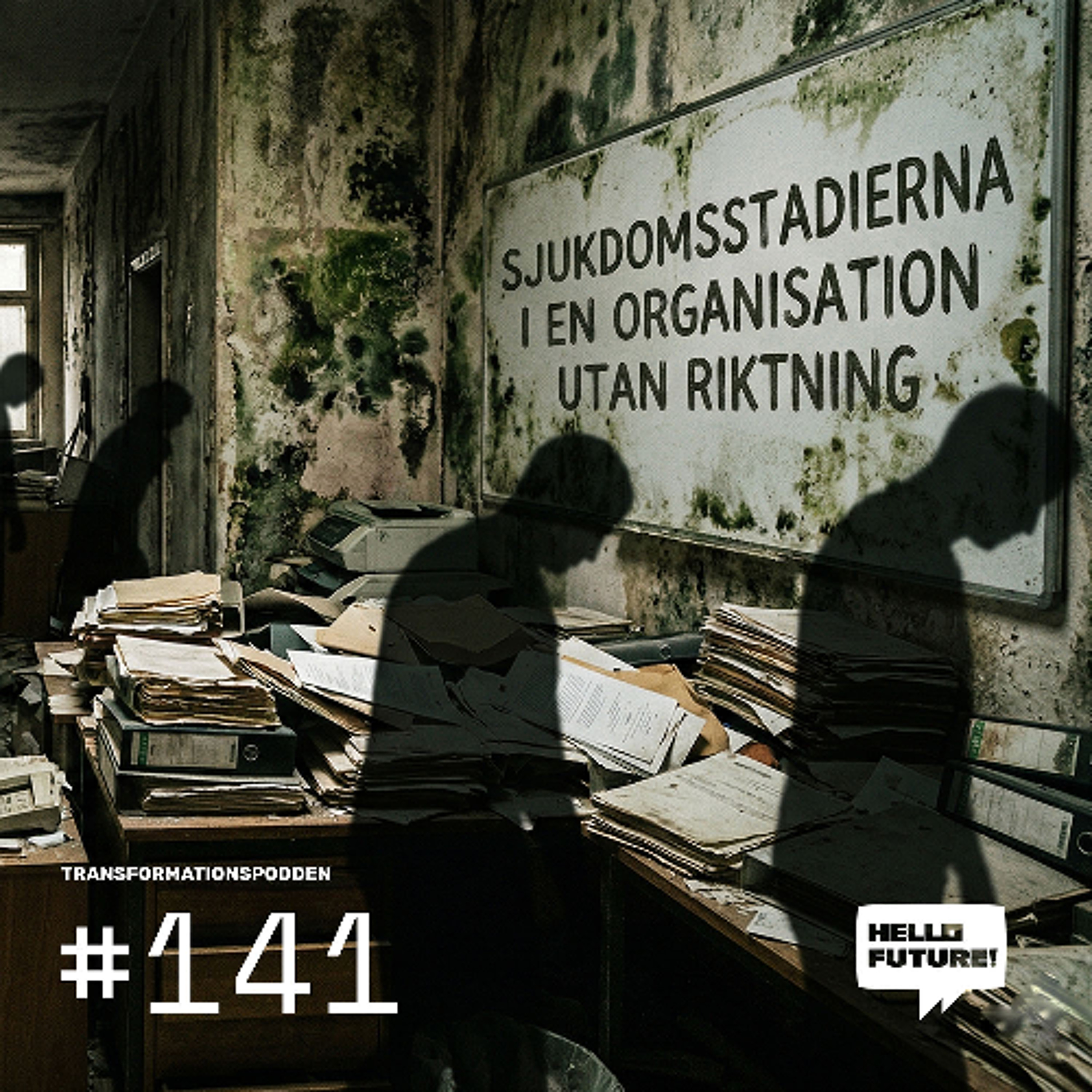 #141 - Sjukdomsstadierna i en organisation utan riktning