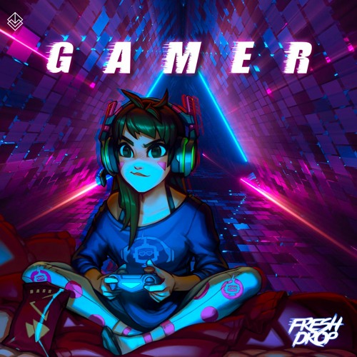 Fresh Drop - Gamer (Original Mix)★FREE DOWNLOAD★