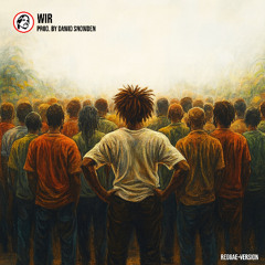 Wir (Reggae-Version) Prod by Dawid-Snowden