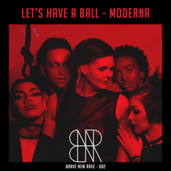 PREMIERE : Moderna - Let’s Have a Ball (Original mix) [Brave New Rave]