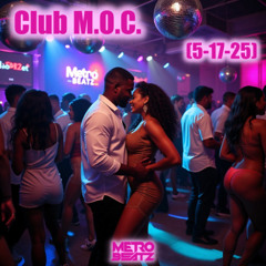 Club M.O.C. (Aired On MOCRadio 5-17-25)