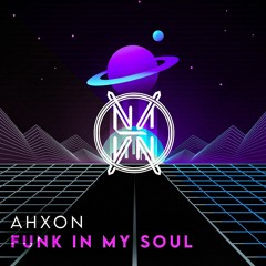 AhXon - Funk To My Soul