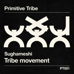 Sughameshi – Tribe Movement (Primitive Tribe Intro) [PT001]