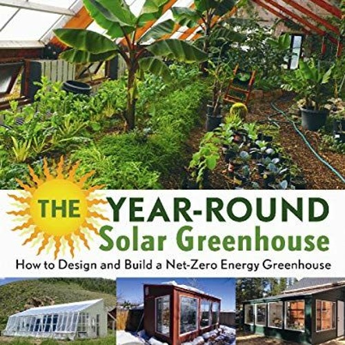 |% The Year-Round Solar Greenhouse, How to Design and Build a Net-Zero Energy Greenhouse |Epub%