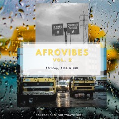 AfroVIbes Vol. 2: Afropop, Alté and R&B | Afrobeats Mix 2021