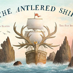[DOWNLOAD] KINDLE 🗂️ The Antlered Ship by  Dashka Slater,Terry Fan,Eric Fan KINDLE P