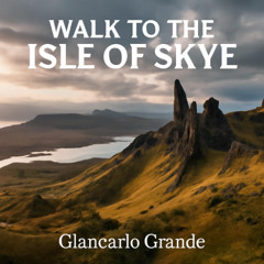WALK TO THE ISLE OF SKYE