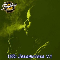 The FunkBro Show RadioactiveFM 158: Jazzmatazz V.1